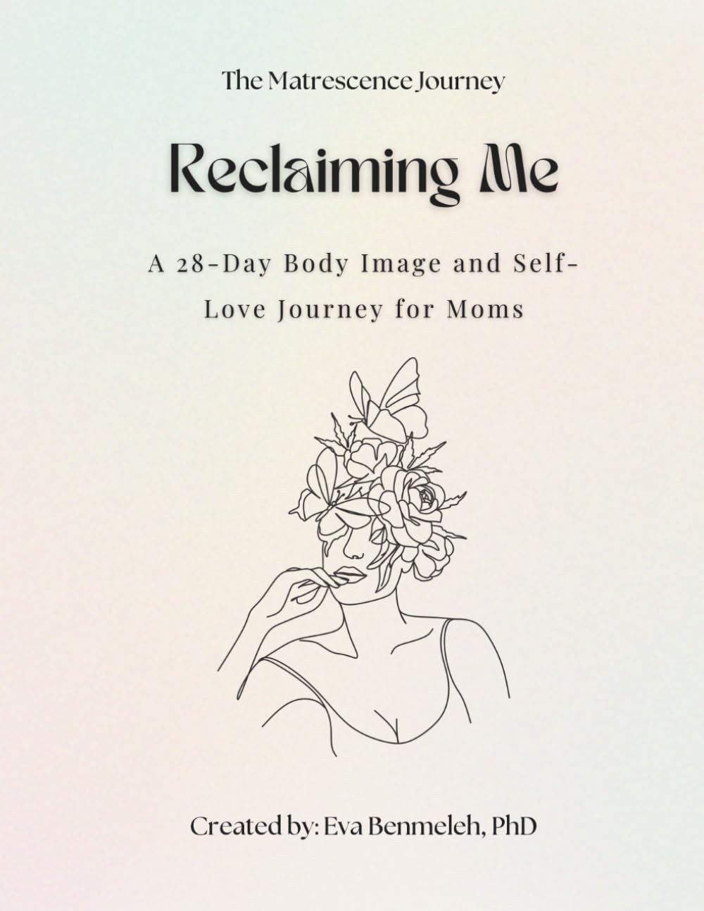 Reclaiming Me: A 28-day Body Image and Self love Journal for Moms (The Matrescence Journal Series) Reclaiming Me: A 28-day Body Image and Self love Journal for Moms (The Matrescence Journal Series)
