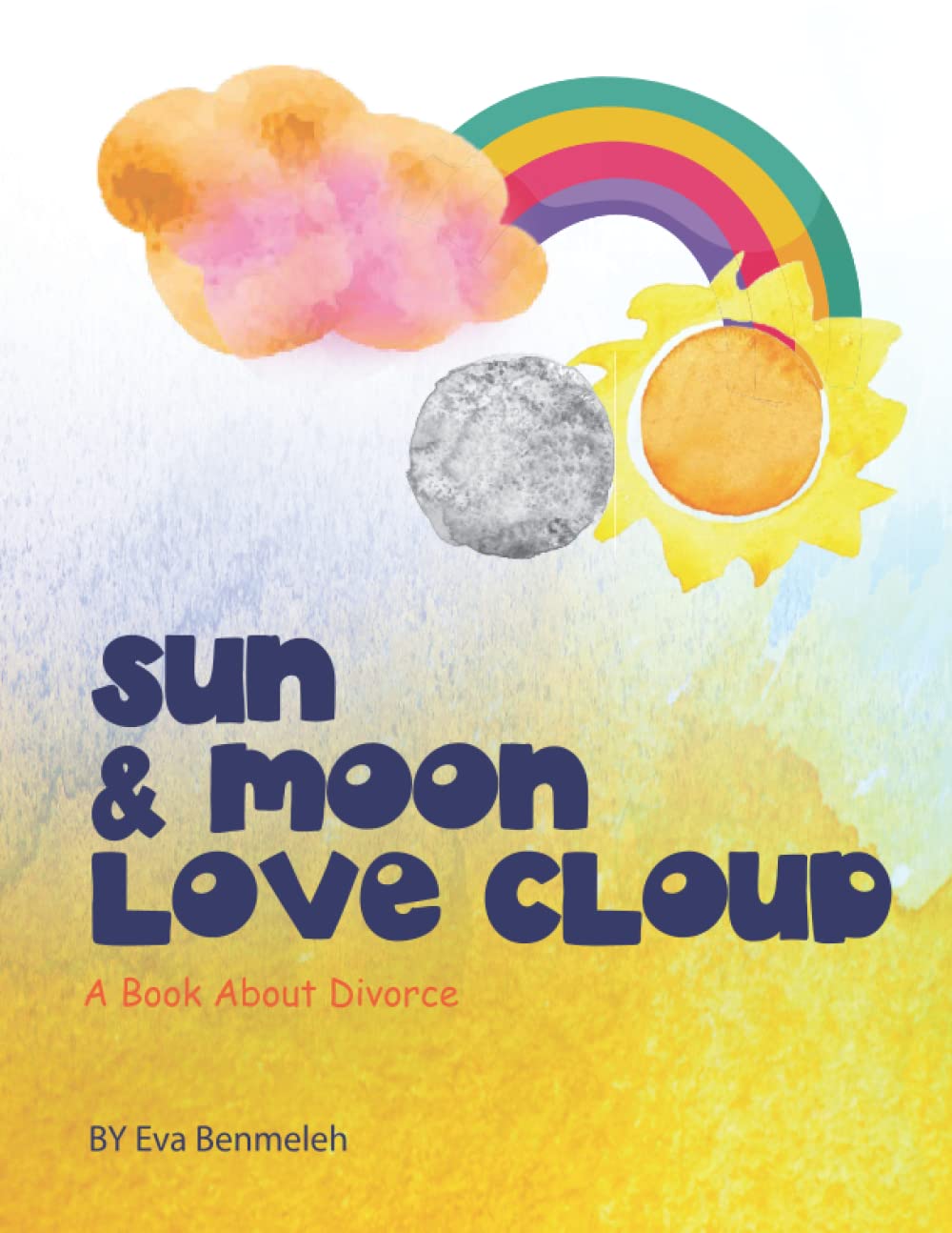 Sun and Moon Love Cloud: A Book About Divorce Sun and Moon Love Cloud: A Book About Divorce